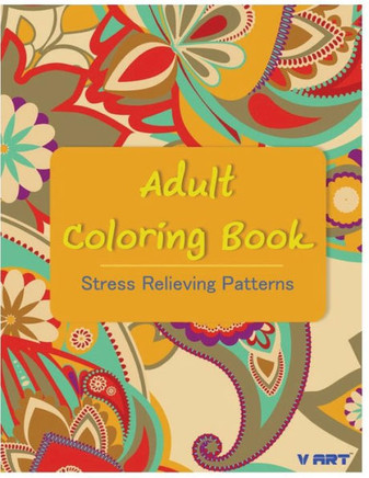 Adult Coloring Book: Coloring Books For Adults: Stress Relieving Patterns