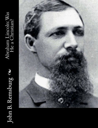 Abraham Lincoln: Was He a Christian?