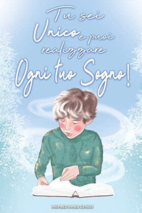 Tu Sei Unico E Puoi Realizzare Ogni Tuo Sogno! : 10 Ispiratrici Storie Di Bambini Forti E Straordinari Proprio Come Te (Regali Per Bambini)