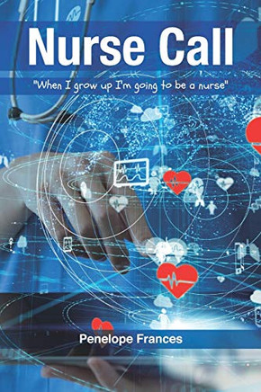 Nurse Call: ?When I Grow Up I?m Going to be a Nurse?