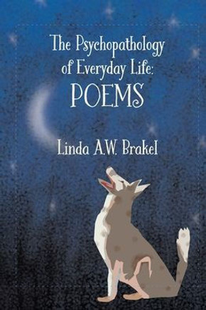 The Psychopahology Of Everyday Life: Poems The Psychopahology Of Everyday Life: Poems