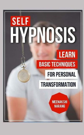 Self-Hypnosis: Learn Basic Techniques for Personal Transformation