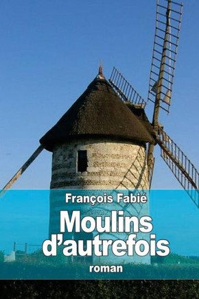 Moulins d'autrefois