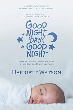 Good Night, Baby, Good Night: Sleep Train Your Infant, Twins Or Older Baby For Nighttime Sleep (Revised Edition)