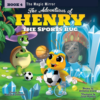 The Adventures Of Henry The Sports Bug: Book 4: The Magic Mirror