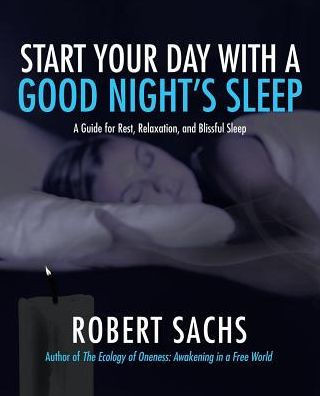 Start Your Day With A Good Night?S Sleep: A Guide For Rest, Relaxation, And Blissful Sleep