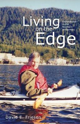 Living on the Edge: Explorations in the Northern Wilderness