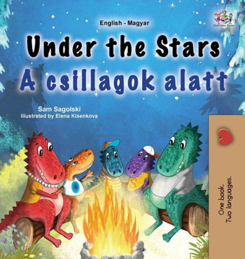 Under the Stars (English Hungarian Bilingual Kids Book)