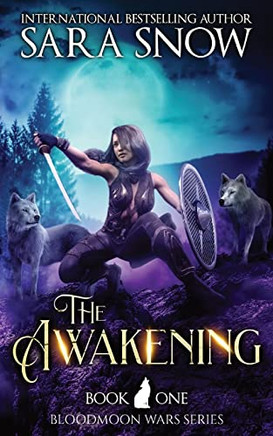 The Awakening: Book 1 Of The Bloodmoon Wars (A Shifter Romance Series)