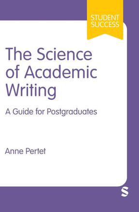 The Science of Academic Writing: A Guide for Postgraduates