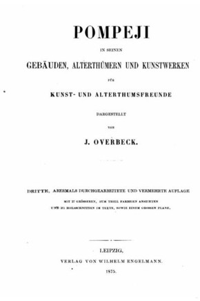 Pompeji in seinen Geb?uden, Alterth?mern und Kunstwerken