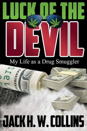 Luck Of The Devil: My Life As A Drug Smuggler