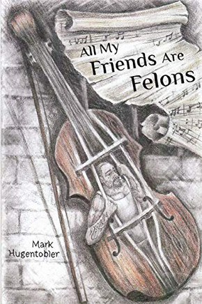 All My Friends are Felons : Finding Hope for the Utah Department of Corrections All My Friends are Felons : Finding Hope for the Utah Department of Corrections