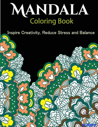 The Mandala Coloring Book: Inspire Creativity, Reduce Stress, and Balance with 30 Mandala Coloring Pages