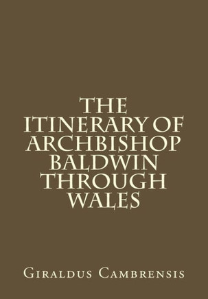 The Itinerary of Archbishop Baldwin through Wales