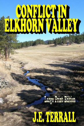 Conflict In Elkhorn Valley: Large Print Edition