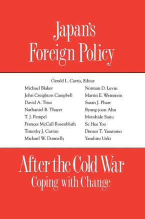 Japan's Foreign Policy After the Cold War: Coping with Change