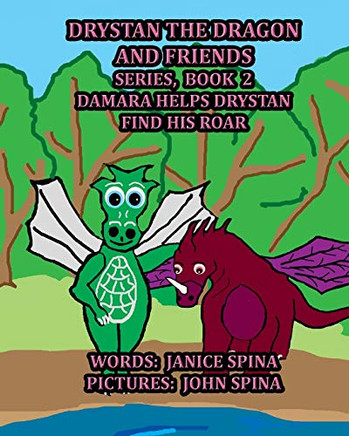 Drystan the Dragon and Friends Series, Book 2: Damara Helps Drystan Find His Roar