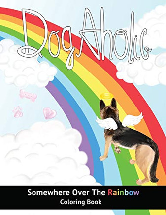 DogAholic: Somewhere Over The Rainbow