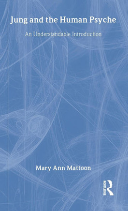 Jung and the Human Psyche: An Understandable Introduction
