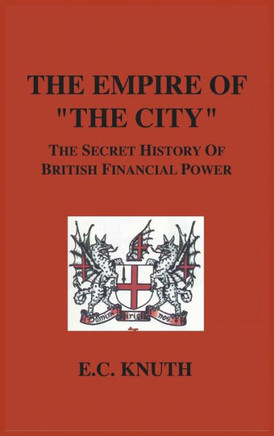 The Empire of ""The City"": The Secret History of British Financial Power