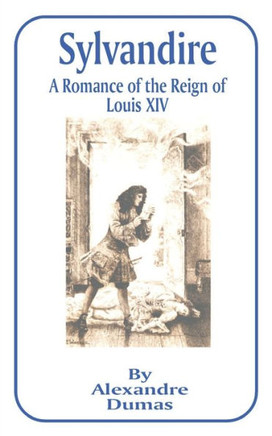 Sylvandire: A Romance of the Reign of Louis XIV