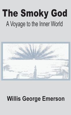 The Smoky God: A Voyage to the Inner World