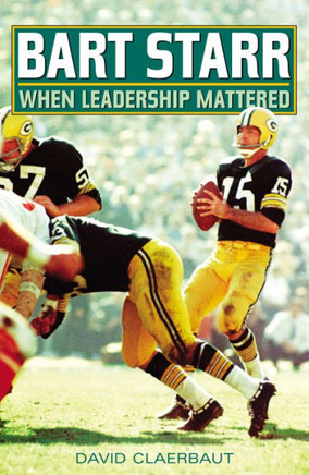 Bart Starr: When Leadership Mattered