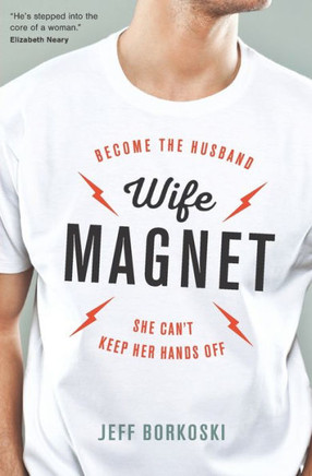 Wife Magnet: Become The Husband She Can'T Keep Her Hands Off