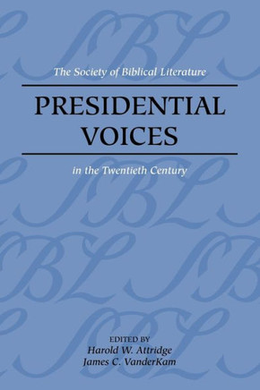 Presidential Voices: The Society of Biblical Literature in the Twentieth Century
