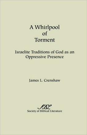 A Whirlpool of Torment: Israelite Traditions of God as an Oppressive Presence