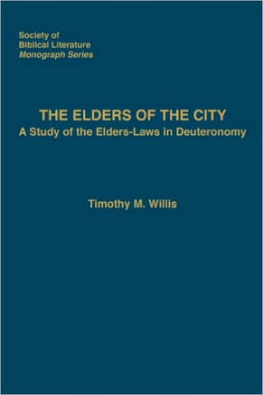 The Elders of the City: A Study of the Elders-Laws in Deuteronomy