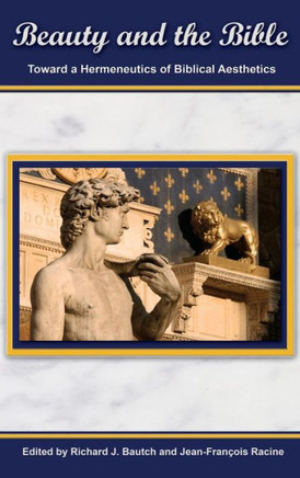 Beauty and the Bible: Toward a Hermeneutics of Biblical Aesthetics.