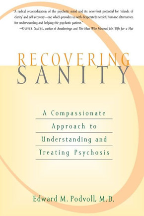 Recovering Sanity: A Compassionate Approach to Understanding and Treating Pyschosis