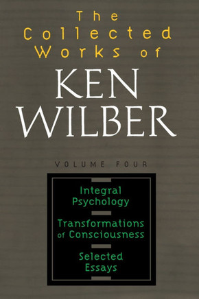 The Collected Works of Ken Wilber, Volume 4
