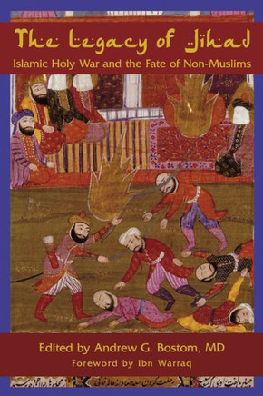 The Legacy of Jihad: Islamic Holy War and the Fate of Non-Muslims