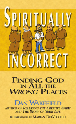 Spiritually Incorrect: Finding God in All the Wrong Places