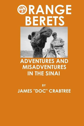 Orange Berets: Adventures And Misadventures In The Sinai