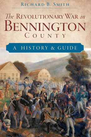The Revolutionary War in Bennington County: A History & Guide
