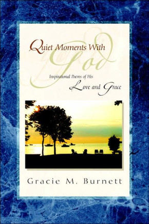 Quiet Moments with God: Inspirational Poems of His Love and Grace