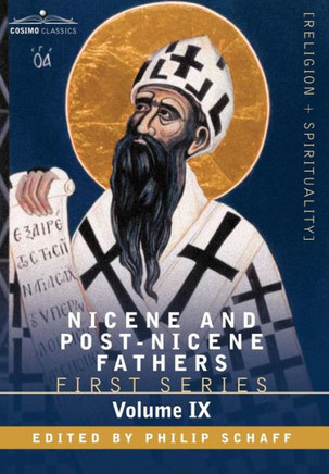 Nicene and Post-Nicene Fathers: First Series, Volume IX St.Chrysostom: On the Priesthood, Ascetic Treatises, Select Homilies and Letters, Homilies on