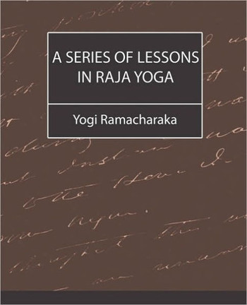 A Series of Lessons in Raja Yoga