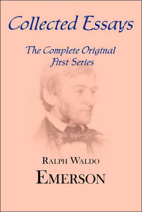 Collected Essays: Complete Original First Series