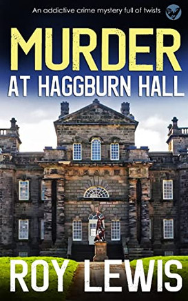 MURDER AT HAGGBURN HALL an addictive crime mystery full of twists (Arnold Landon Mysteries) MURDER AT HAGGBURN HALL an addictive crime mystery full of twists (Arnold Landon Mysteries)