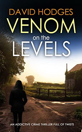 Venom On The Levels An Addictive Crime Thriller Full Of Twists (Detective Kate Hamblin Mystery)