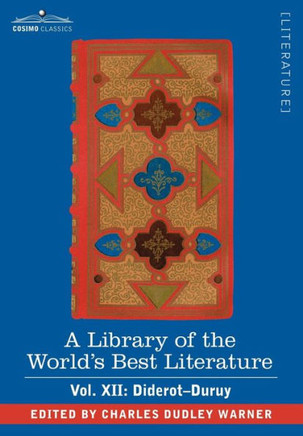 A Library of the World's Best Literature - Ancient and Modern - Vol. XII (Forty-Five Volumes); Diderot-Duruy