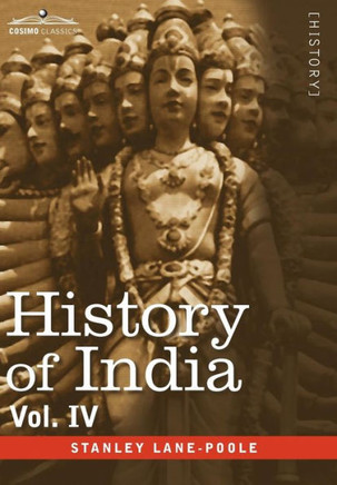 History of India, in Nine Volumes: Vol. IV - Mediaeval India from the Mohammedan Conquest to the Reign of Akbar the Great
