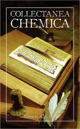 Collectanea Chemica: Being Certain Select Treatises on Alchemy and Hermetic Medicine