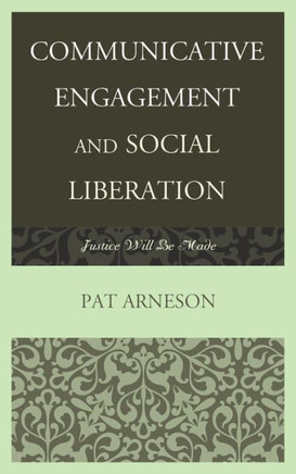 Communicative Engagement and Social Liberation: Justice Will Be Made