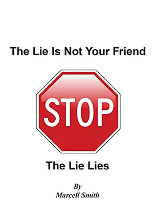 The Lie Is Not Your Friend: The Lie Lies - 9781941049235